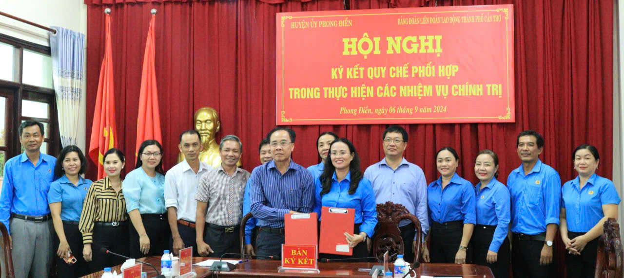 Liên đoàn Lao động thành phố Cần Thơ và Huyện ủy Phong Điền ký kết quy chế phối hợp