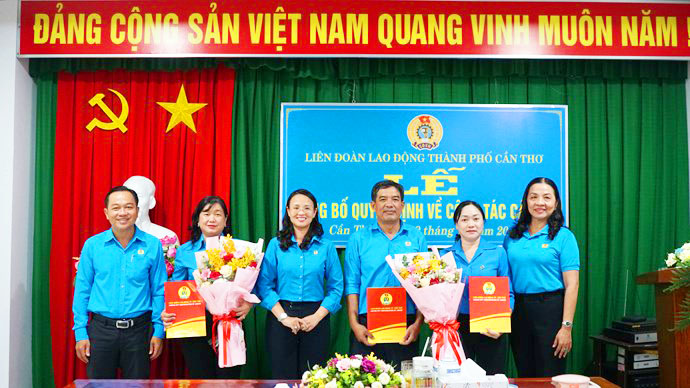 LĐLĐ TP Cần Thơ điều động, bổ nhiệm, phân công nhiều cán bộ chủ chốt