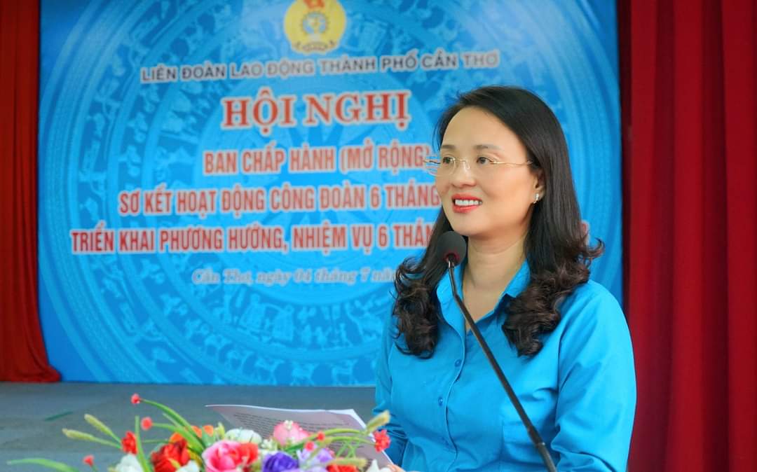 LIÊN ĐOÀN LAO ĐỘNG TP CẦN THƠ TỔ CHỨC HỘI NGHỊ BAN CHẤP HÀNH (MỞ RỘNG) SƠ KẾT HOẠT ĐỘNG CÔNG ĐOÀN 6 THÁNG ĐẦU NĂM, TRIỂN KHAI PHƯƠNG HƯỚNG NHIỆM VỤ 6 THÁNG CUỐI NĂM 2023 