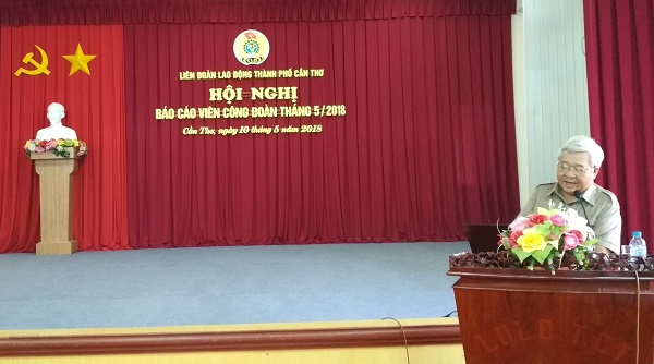 LIÊN ĐOÀN LAO ĐỘNG THÀNH PHỐ CẦN THƠ TỔ CHỨC HỘI NGHỊ BÁO CÁO VIÊN THÁNG 5/2018