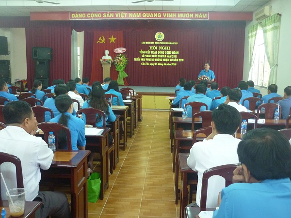 LIÊN ĐOÀN LAO ĐỘNG THÀNH PHỐ CẦN THƠ TỔ CHỨC HỘI NGHỊ TỔNG KẾT HOẠT ĐỘNG CÔNG ĐOÀN NĂM 2018