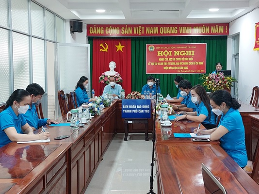 Liên đoàn Lao động thành phố Cần Thơ tổ chức Hội nghị nghiên cứu, học tập chuyên đề toàn khóa nhiệm kỳ Đại hội XIII của Đảng về “Học tập và làm theo tư tưởng, đạo đức, phong cách Hồ Chí Minh”