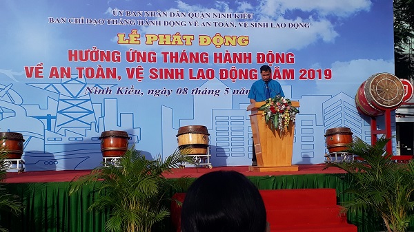 LIÊN ĐOÀN LAO ĐỘNG QUẬN NINH KIỀU CÙNG BAN CHỈ ĐẠO TỔ CHỨC LỄ PHÁT ĐỘNG THÁNG AN TOÀN VỆ SINH LAO ĐỘNG NĂM 2019